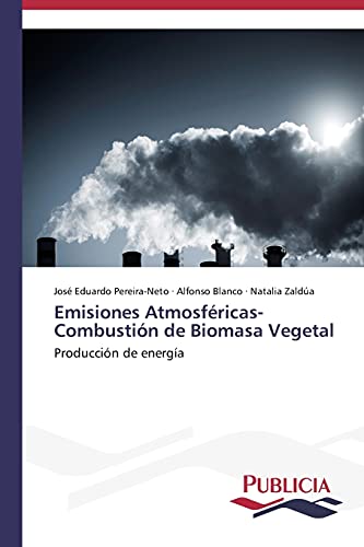 Emisiones Atmosféricas- Combustión de Biomasa Vegetal: Producción de energía