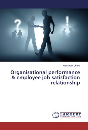 Organisational performance & employee job satisfaction relationship