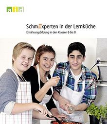 SchmExperten in der Lernküche - Ernährungsbildung in den Klassen 6 bis 8