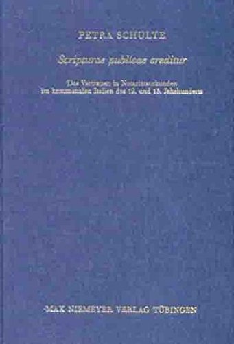 Scripturae publicae creditur: Das Vertrauen in Notariatsurkunden im kommunalen Italien des 12. und 13. Jahrhunderts (Bibliothek des Deutschen Historischen Instituts in Rom, Band 101)