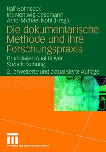 Die dokumentarische Methode und ihre Forschungspraxis: Grundlagen qualitativer Sozialforschung