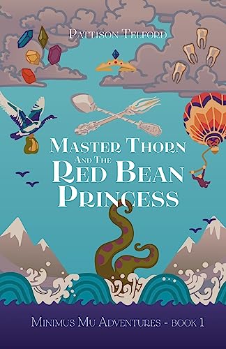 Master Thorn and the Red Bean Princess (Minimus Mu Adventures, Band 1)
