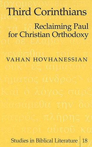 Third Corinthians: Reclaiming Paul for Christian Orthodoxy (Studies in Biblical Literature)
