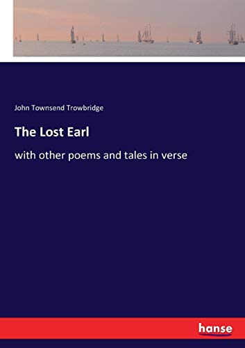 The Lost Earl: with other poems and tales in verse