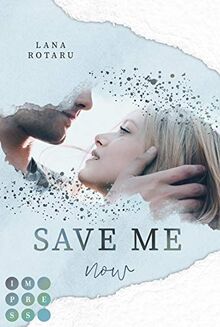 Save Me Now (Crushed-Trust-Reihe 3): New Adult Liebesroman