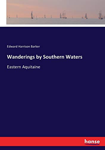 Wanderings by Southern Waters: Eastern Aquitaine