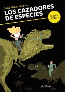 Los cazadores de especies (Literatura Juvenil (A Partir De 12 Años) - Código Ciencia)