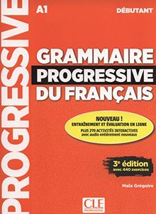 Grammaire progressive du français : A1 débutant : avec 440 exercices