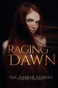 Raging Dawn (The Darker Stories, Band 2)