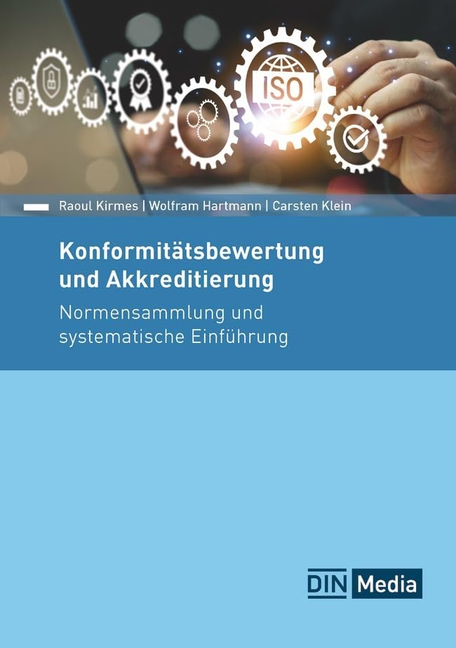 Konformitätsbewertung und Akkreditierung: Normensammlung und systematische Einführung (Normen-Handbuch)