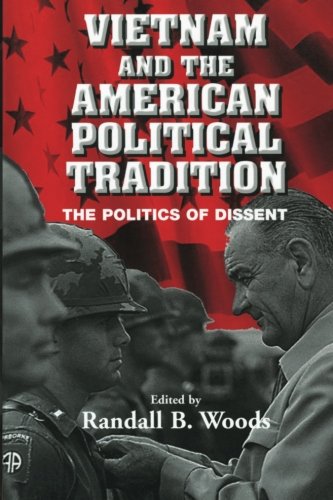 Vietnam and the American Political Tradition: The Politics of Dissent