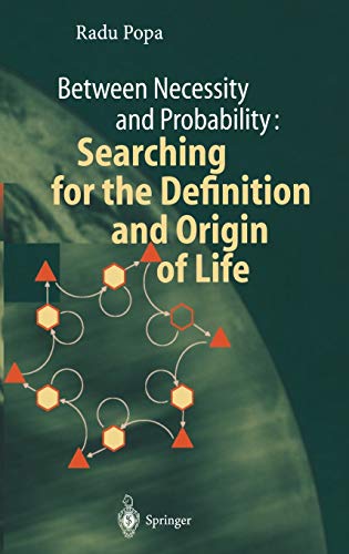 Between Necessity and Probability: Searching for the Definition and Origin of Life (Advances in Astrobiology and Biogeophysics)