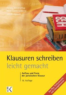 Klausuren schreiben - leicht gemacht: Aufbau und Form der juristischen Klausur. Das Plus: Prufschemata und Lösungshinweise: Ein Leitfaden für Form ... Arbeiten, Besprechungen und Musterlösungen