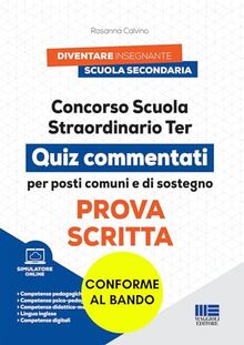 Concorso Scuola Straordinario Ter - Quiz commentati per posti comuni e di sostegno - Prova Scritta (Concorsi&Esami)