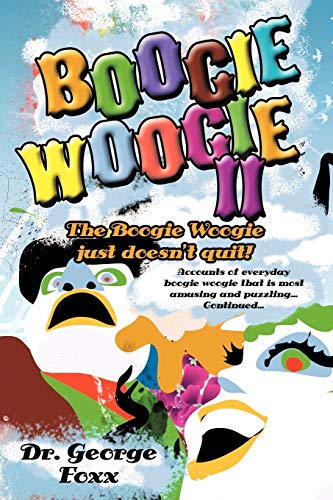 Boogie Woogie II: The Boogie Woogie just doesn't quit!