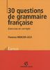 30 questions de grammaire française : exercices et corrigés