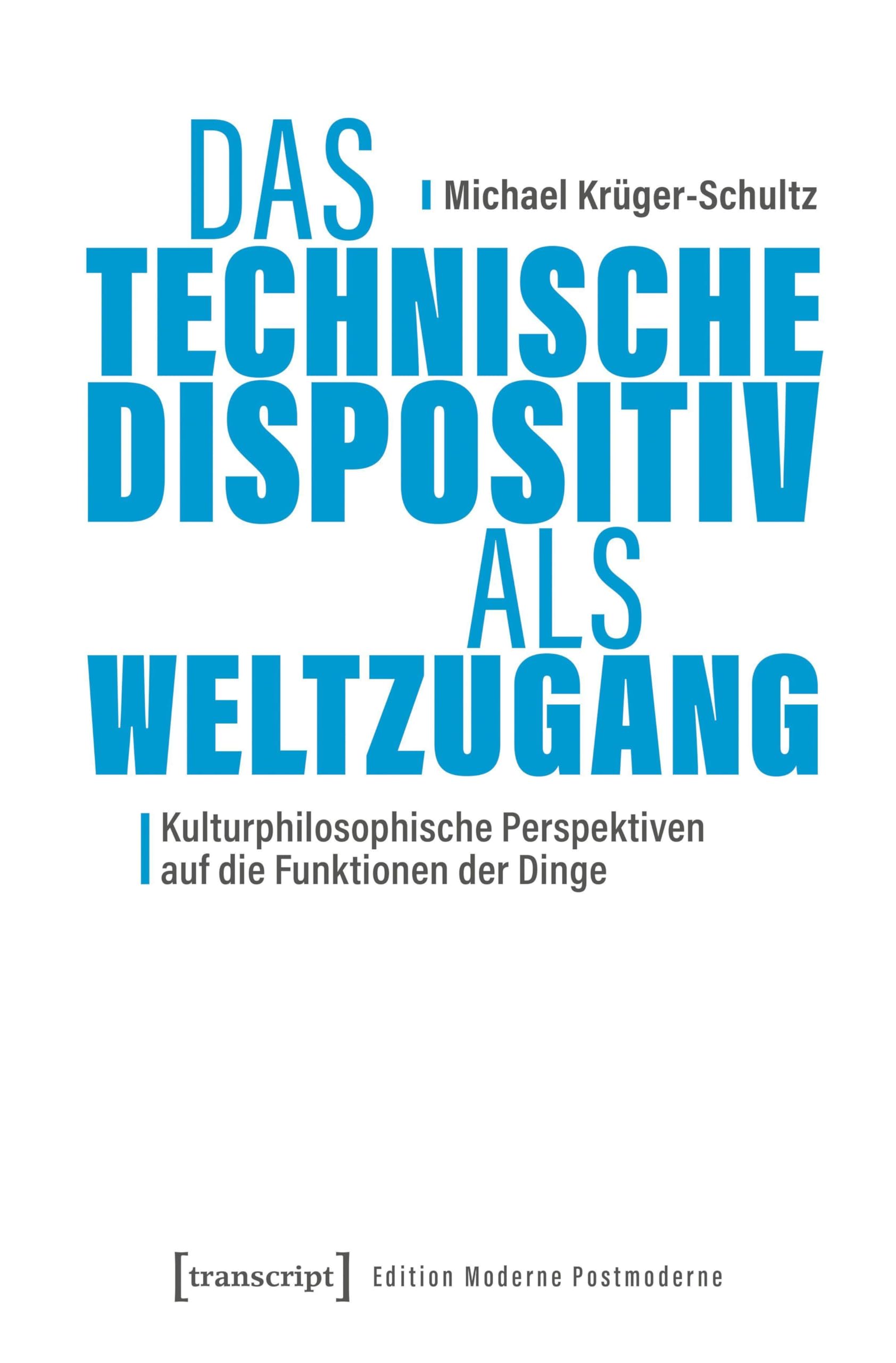 Das Technische Dispositiv als Weltzugang - Neuware