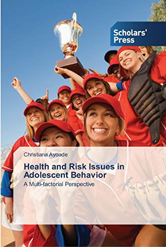 Health and Risk Issues in Adolescent Behavior: A Multi-factorial Perspective