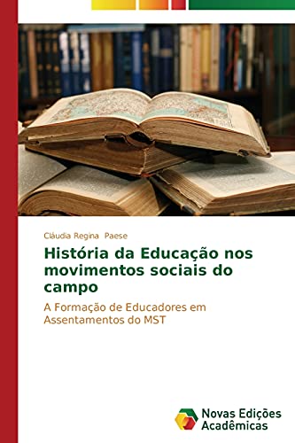História da Educação nos movimentos sociais do campo: A Formação de Educadores em Assentamentos do MST