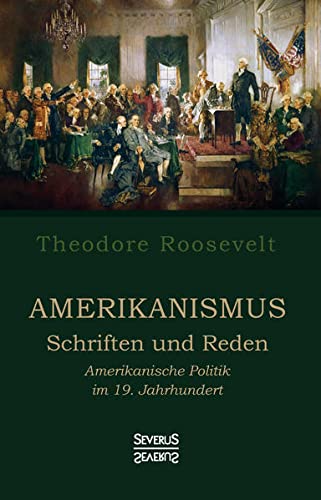 Amerikanismus – Schriften und Reden: Amerikanische Politik im 19. Jahrhundert