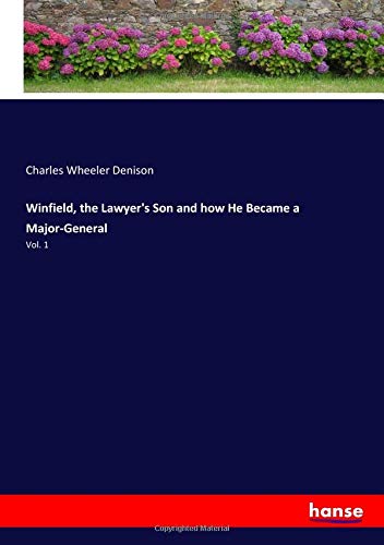 Winfield, the Lawyer's Son and how He Became a Major-General: Vol. 1