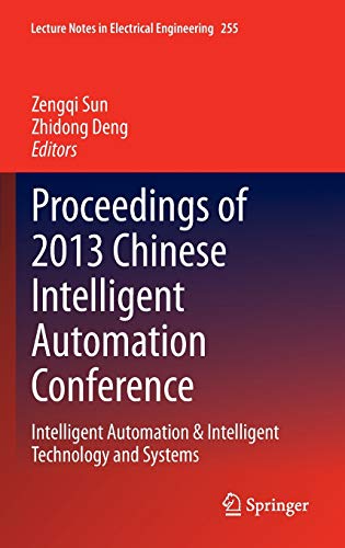 Proceedings of 2013 Chinese Intelligent Automation Conference: Intelligent Automation & Intelligent Technology and Systems (Lecture Notes in Electrical Engineering, 255, Band 255)