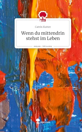 Wenn du mittendrin stehst im Leben. Life is a Story - story.one