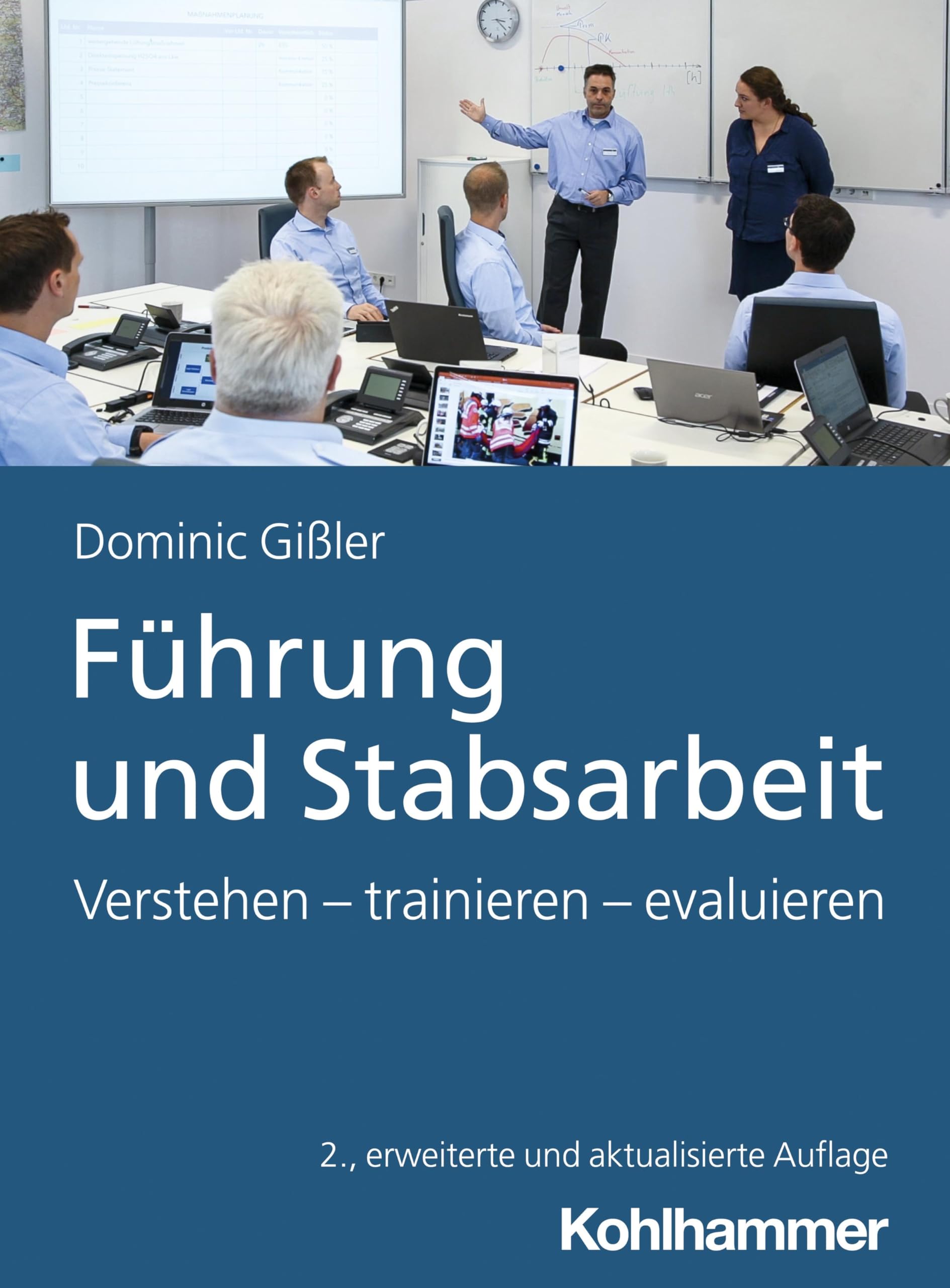 Führung und Stabsarbeit: Verstehen - trainieren - evaluieren