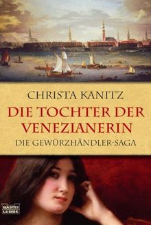 Die Tochter der Venezianerin: Die Gewürzhändler-Saga