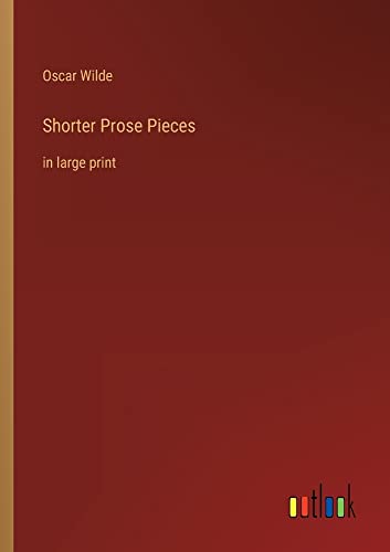 Shorter Prose Pieces: in large print