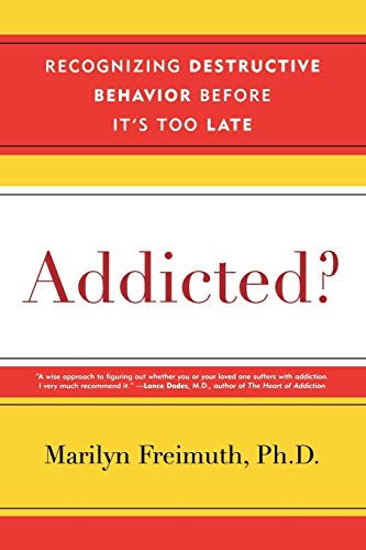 Marilyn Freimuth Addicted?, Recognizing Destructive Behaviors Before It's Too Late