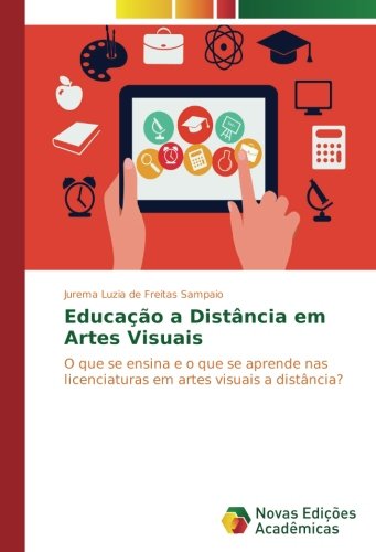 Educação a Distância em Artes Visuais: O que se ensina e o que se aprende nas licenciaturas em artes visuais a distância?