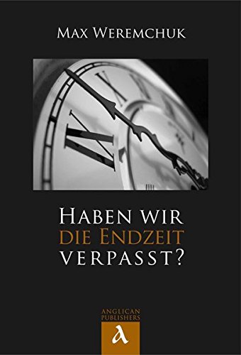 Haben wir die Endzeit verpasst?