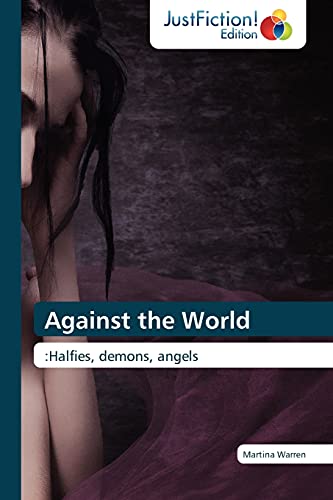 Against the World: :Halfies, demons, angels