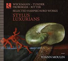 Stylus Luxurians - Ausgewählte Werke für Cembalo von Weckmann, Tunder u.a.