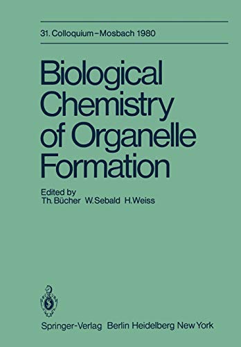Biological Chemistry of Organelle Formation: 31. Colloquium, 14.-19. April (Colloquium der Gesellschaft für Biologische Chemie in Mosbach Baden, 31, Band 31)