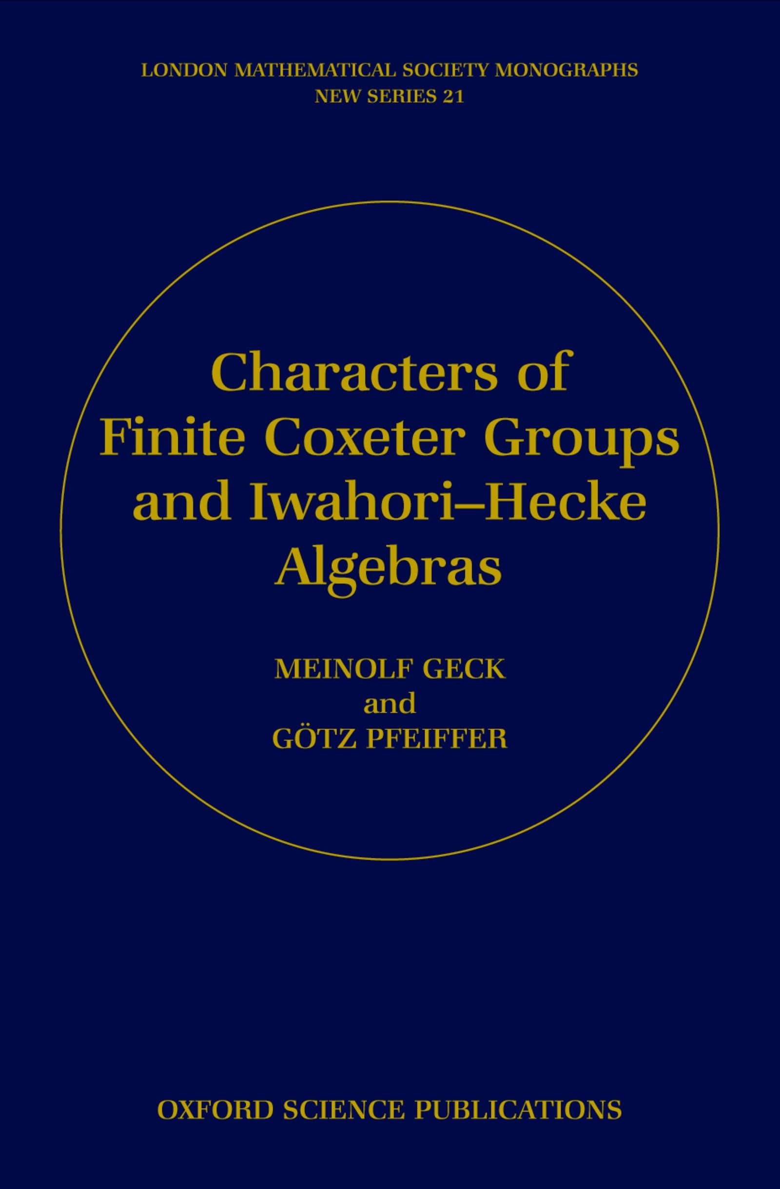Characters of Finite Coxeter Groups and Iwahori-Hecke Algebras (London Mathematical Society Monographs New Series, Band 21)