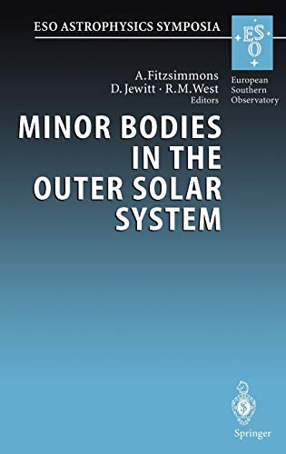 Minor Bodies in the Outer Solar System: Proceedings of the ESO Workshop Held at Garching, Germany, 2-5 November 1998 (ESO Astrophysics Symposia)