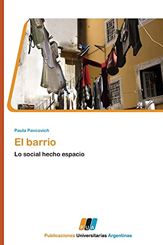 El barrio: Lo social hecho espacio