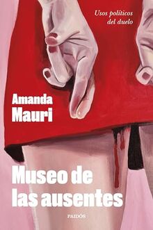 Museo de las ausentes: Usos políticos del duelo (Contemporánea)