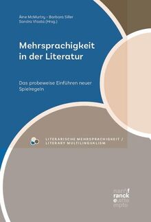 Mehrsprachigkeit in der Literatur: Das probeweise Einführen neuer Spielregeln (Literarische Mehrsprachigkeit / Literary Multilingualism)