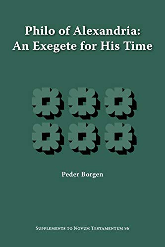 Philo of Alexandria, an Exegete for His Time (Supplements to Novum Testamentum, Band 86)