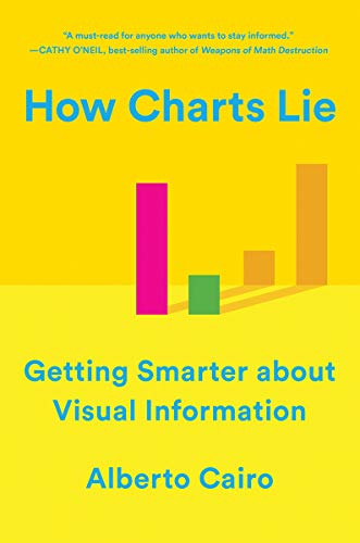 Alberto Cairo How Charts Lie, Getting Smarter About Visual Information