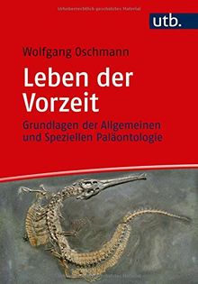 Leben der Vorzeit: Grundlagen der Allgemeinen und Speziellen Paläontologie