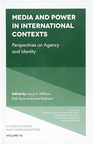 Media and Power in International Contexts: Perspectives on Agency and Identity (Studies in Media and Communications, 16, Band 16)