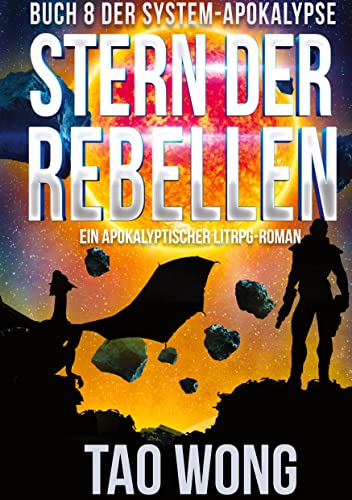 Stern der Rebellen: Ein Apokalyptischer LitRPG-Roman (Die System-Apokalypse)