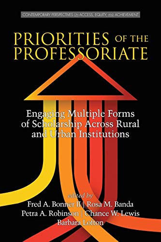 Priorities of the Professoriate: Engaging Multiple Forms of Scholarship Across Rural and Urban Institutions (Contemporary Perspectives on Access, Equity, and Achievement)