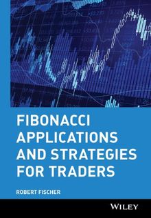 Fibonacci Applications and Strategies for Traders (Wiley Trader's Advantage)