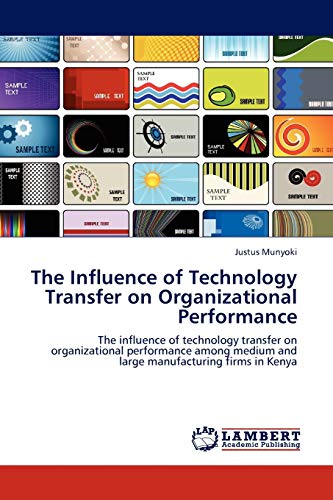The Influence of Technology Transfer on Organizational Performance: The influence of technology transfer on organizational performance among medium and large manufacturing firms in Kenya