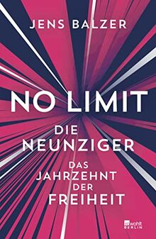 No Limit: Die Neunziger – das Jahrzehnt der Freiheit